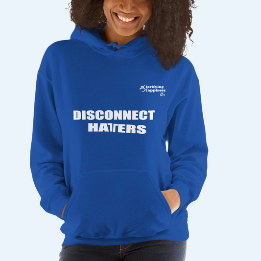 Glorifying Happiness Disconnect Haters Hoodie