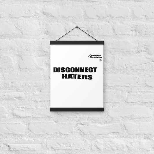 Glorifying Happiness Disconnect Haters Poster with hangers